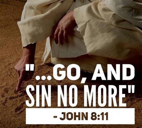 A BIBLE PASSAGE - JOHN 81-11. . Go and sin no more kjv